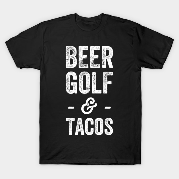 Beer golf and tacos T-Shirt by captainmood